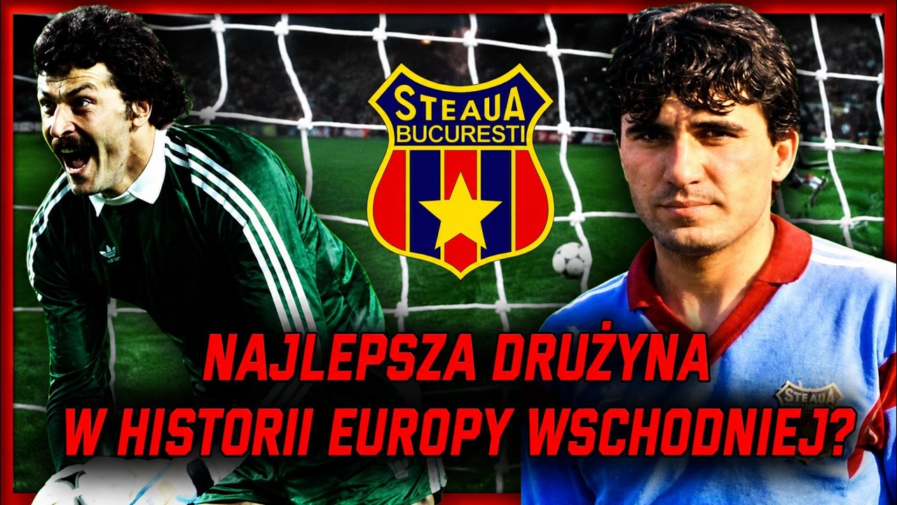 Steaua Bukareszt (1986-1989) - najlepsza drużyna w historii Europy Wschodniej?