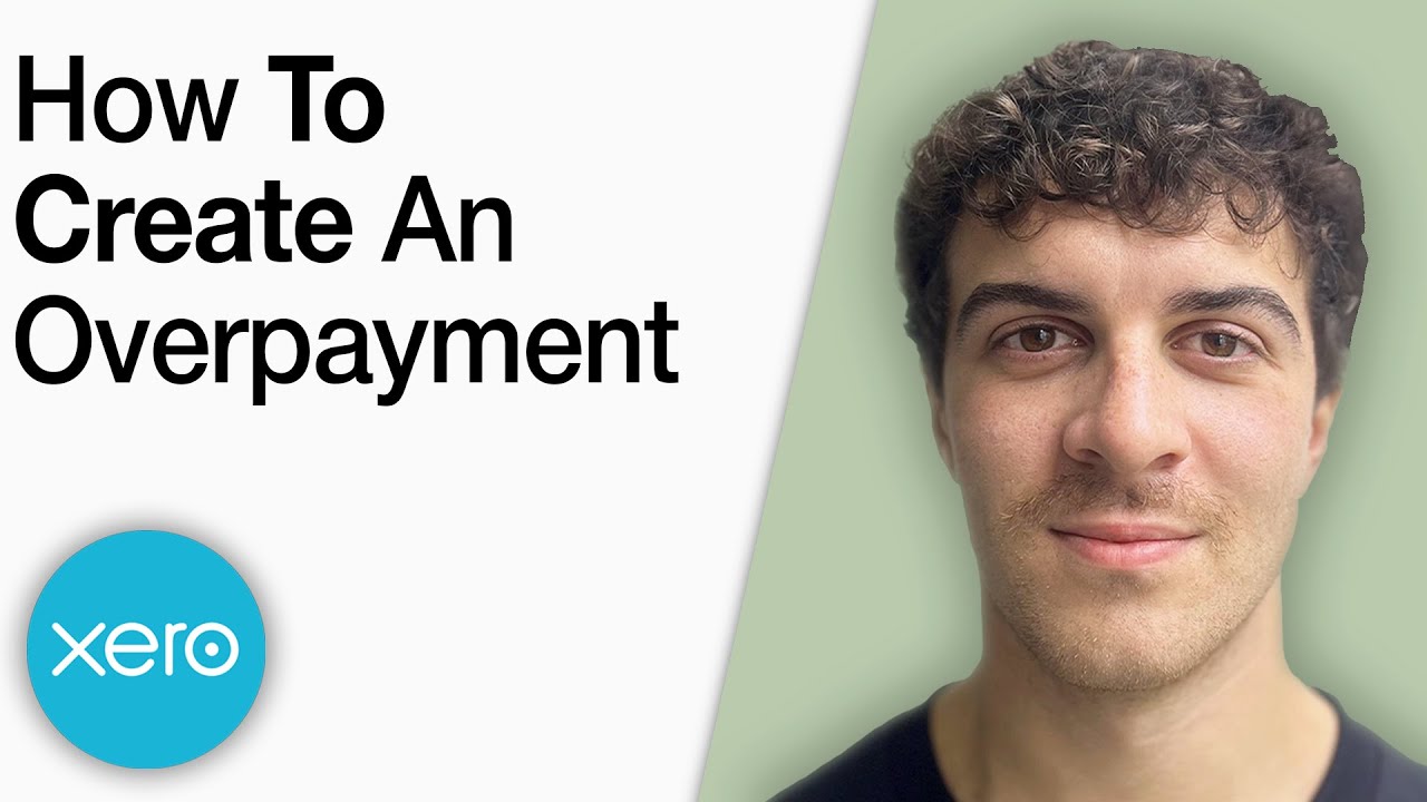 How to Create an Overpayment in Xero [2025 Full Guide]