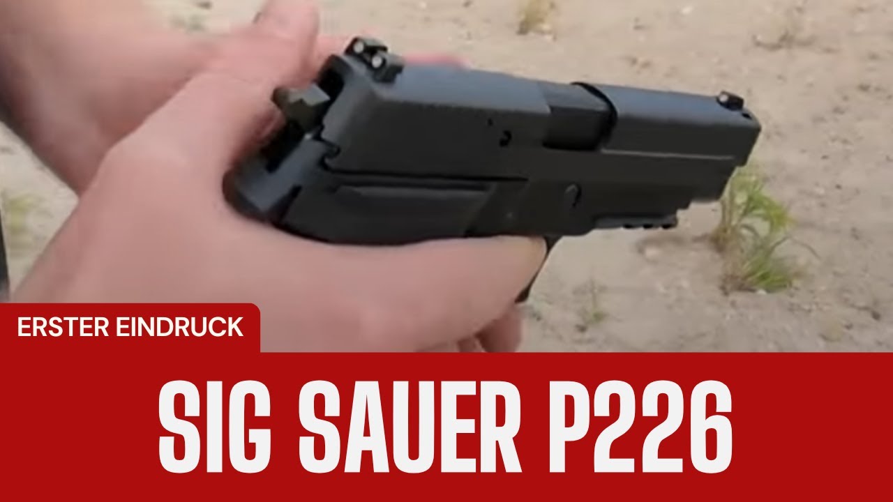 SIG Sauer P226 9x19mm - Erster Eindruck
