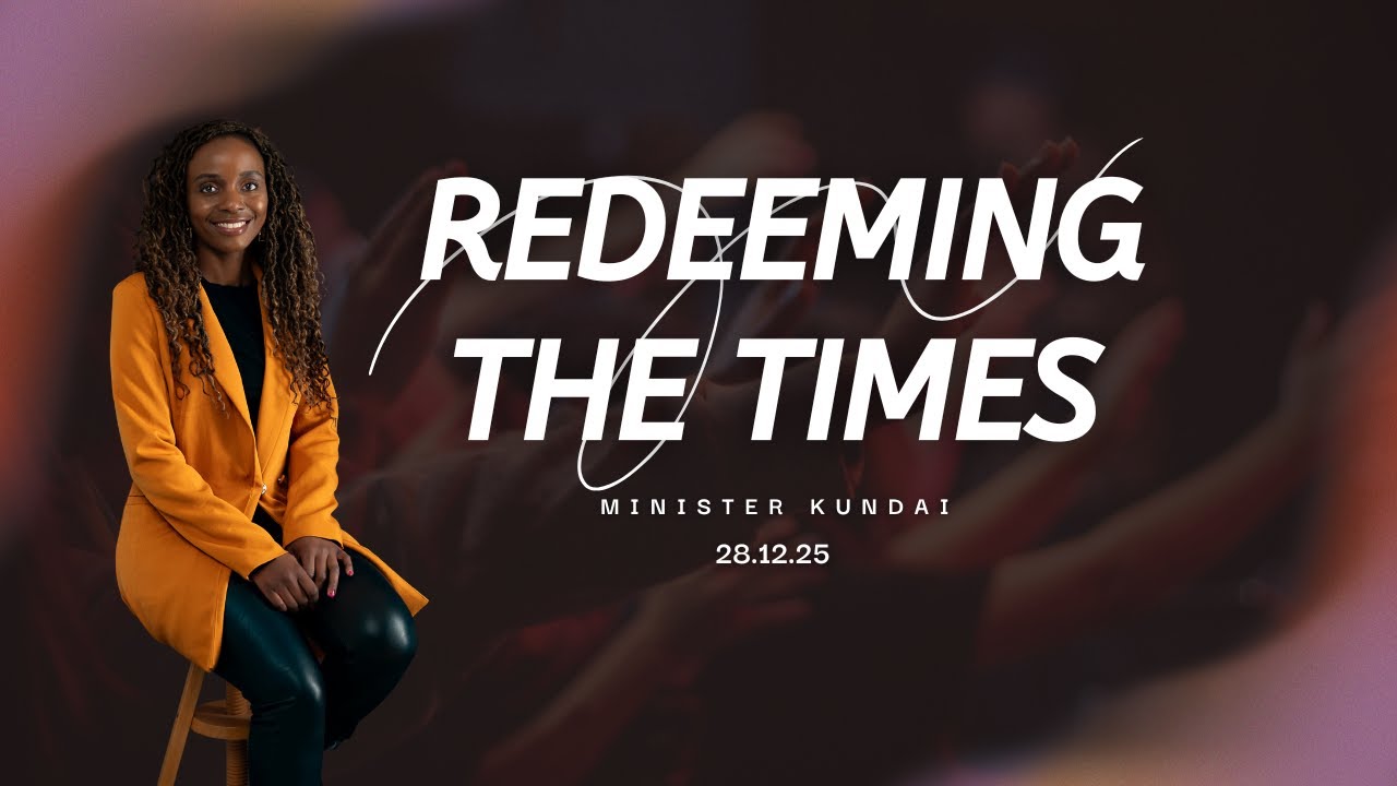 Redeeming the Time || Minister Kundai || 28-12-25