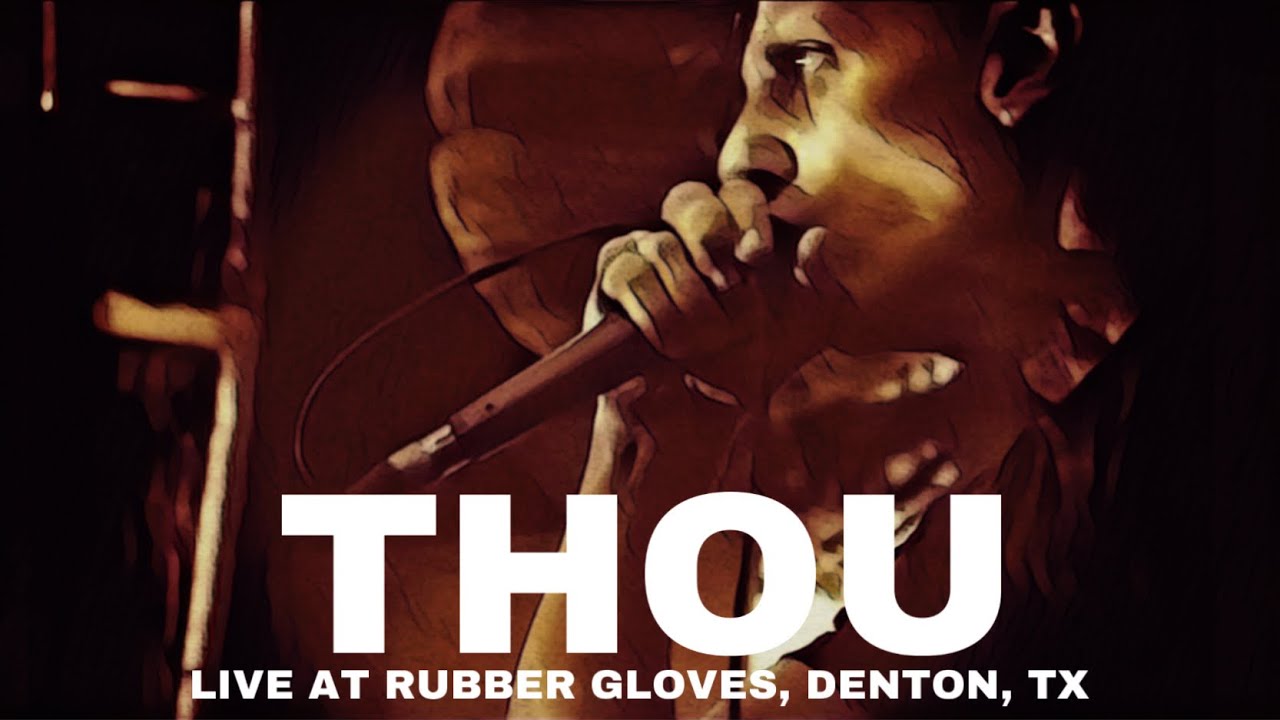 THOU (LIVE AT RUBBER GLOVES, DENTON, TX 10.8.24)