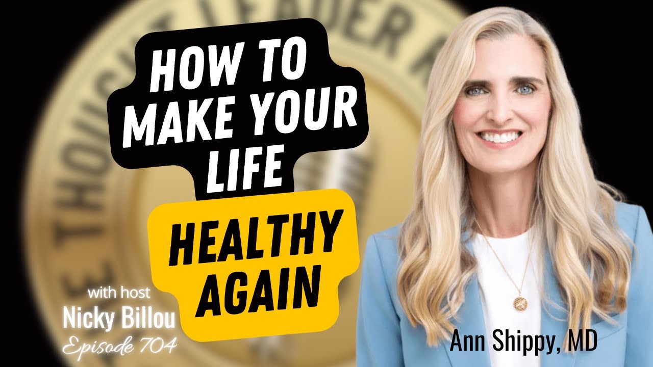 Ann Shippy, MD: How To Make Your Life Healthy Again | TTLR EP704