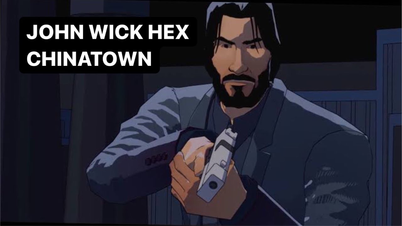 John Wick Hex (Part 1) : Chinatown