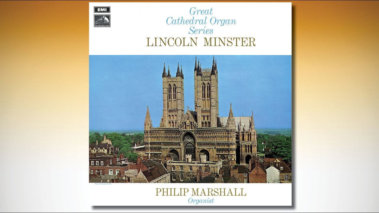 Great Cathedral Organ Series – LINCOLN MINSTER – PHILIP MARSHALL, Organist