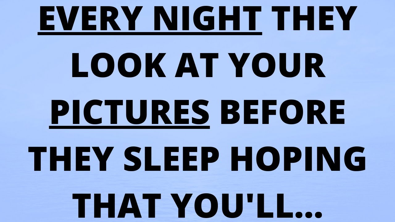 💌 They look at your pictures before they sleep hoping that you'll...