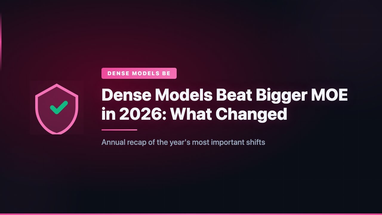 Dense Models Beat Bigger MOE in 2026: What Changed