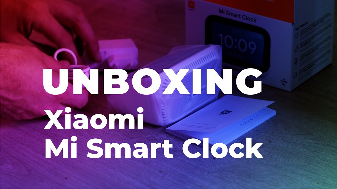 Xiaomi Mi Smart Clock Unboxing