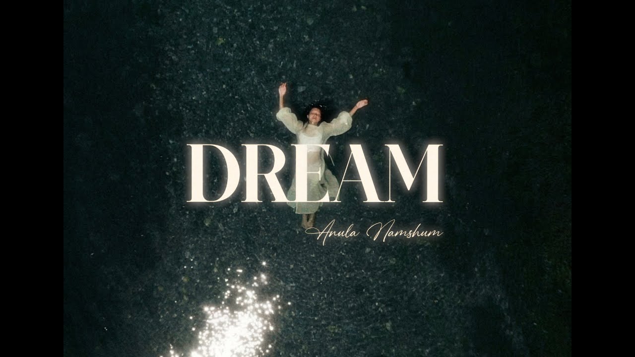 Anula Namshum - Dream (Official Video)