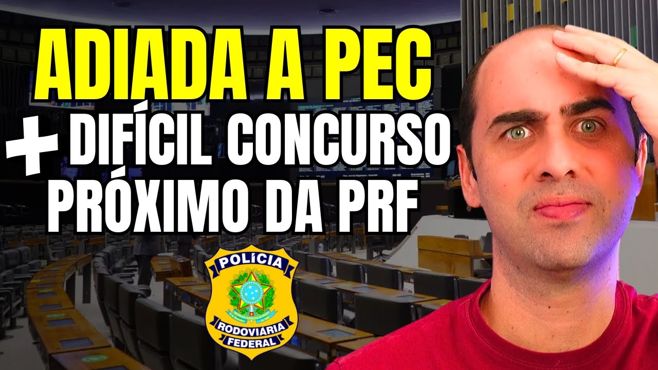 Próximo concurso da PRF e a PEC da segurança pública adiada.