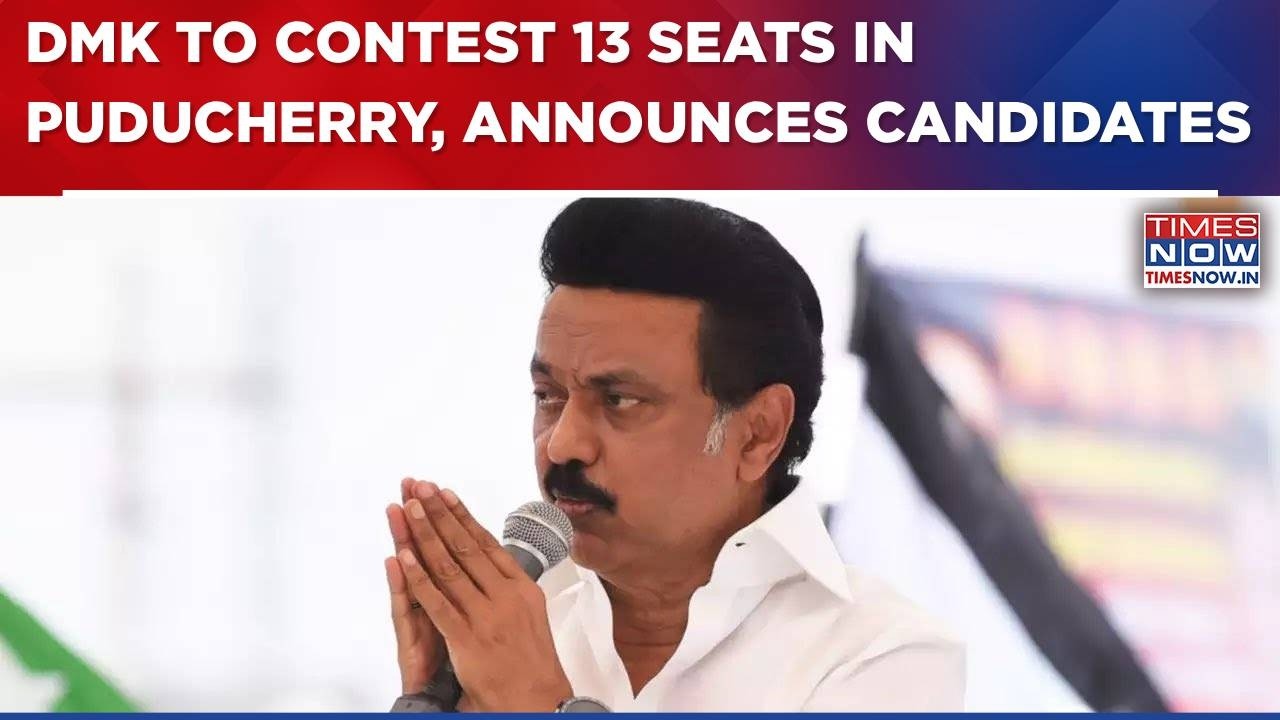 DMK Announces List Of Candidates For Polls In Puducherry, To Contest 13 Seats; Allots 1 Seat To VCK
