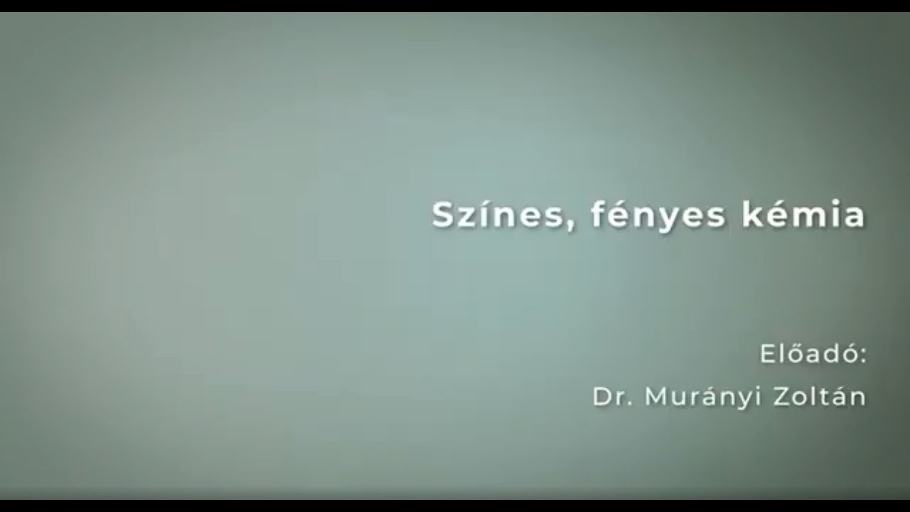 Kémia óra - Dr. Murányi Zoltán: Színes, fényes kémia