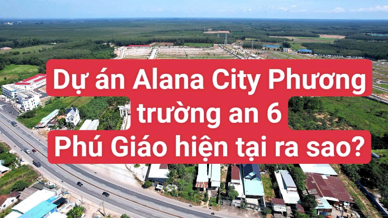 Dự án Alana City Phú Giáo Khu Đô Thị Phương Trường An 6 bây giờ ra sao? Khi nào có sổ?