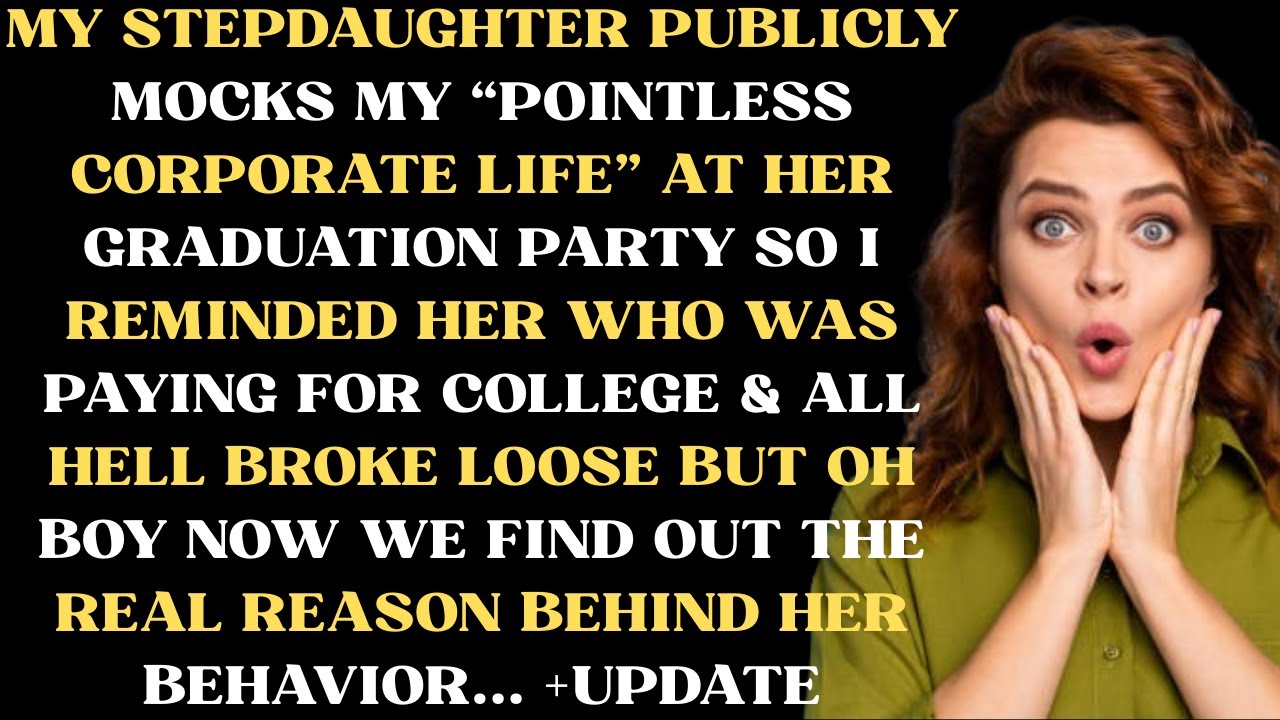My stepdaughter publicly mocks my “pointless corporate life” at her graduation party so I reminded