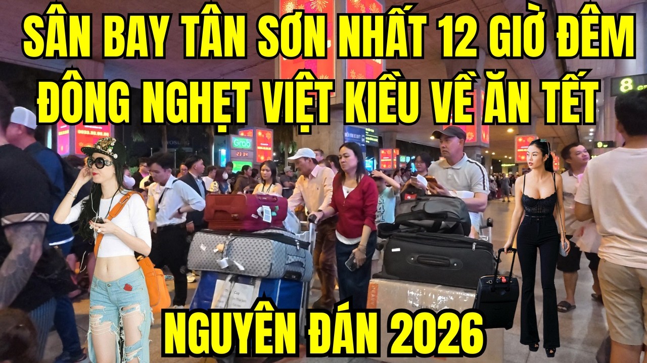 12 giờ đêm Sân bay Tân Sơn Nhất đông nghẹt Việt kiều về ăn Tết Nguyên Đán 2026