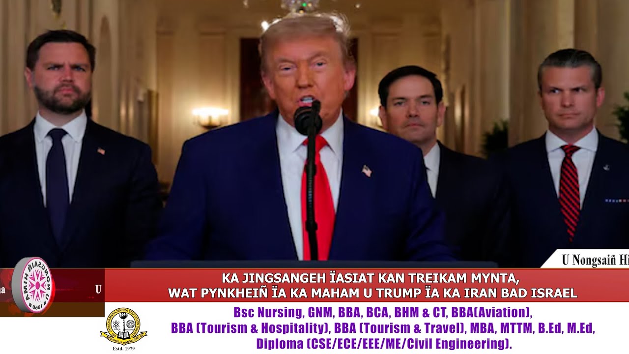 KA JINGSANGEH ÏASIAT KAN TREIKAM MYNTA, WAT PYNKHEIÑ ÏA KA, MAHAM U TRUMP ÏA KA IRAN BAD ISRAEL