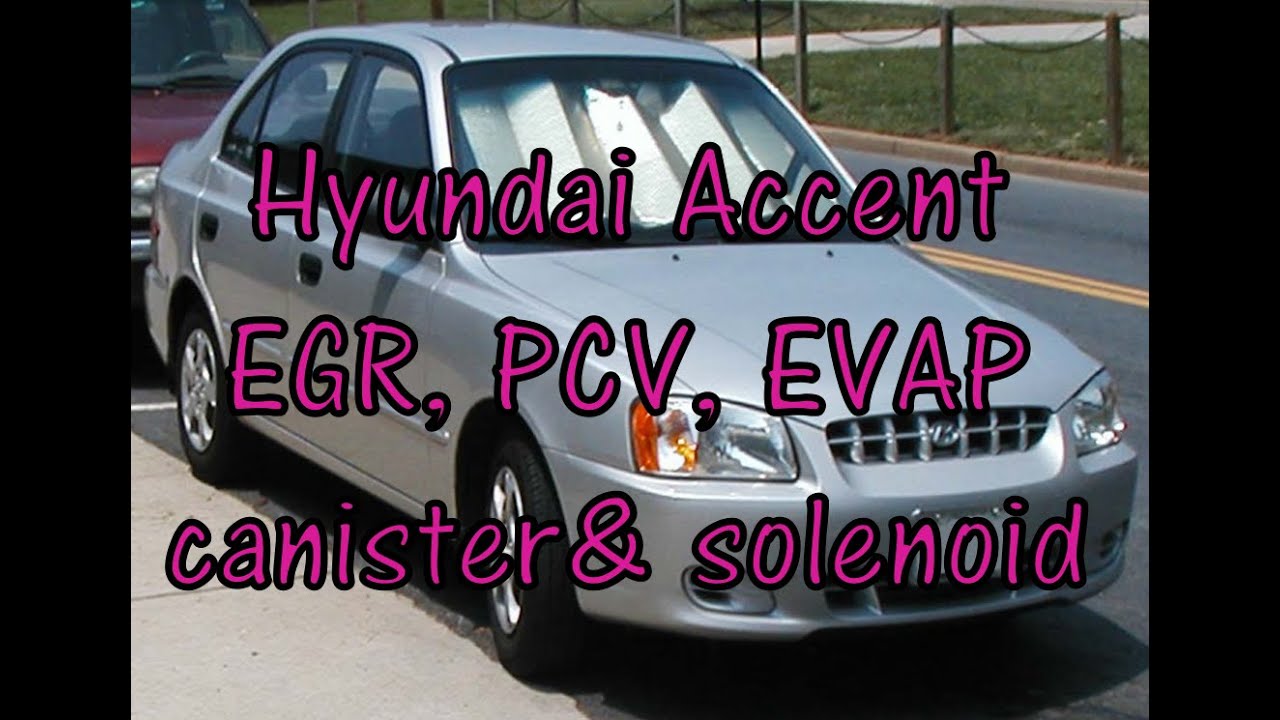 Выбросы Hyundai Accent: клапан PCV, адсорбер EVAP и продувка EVAP.