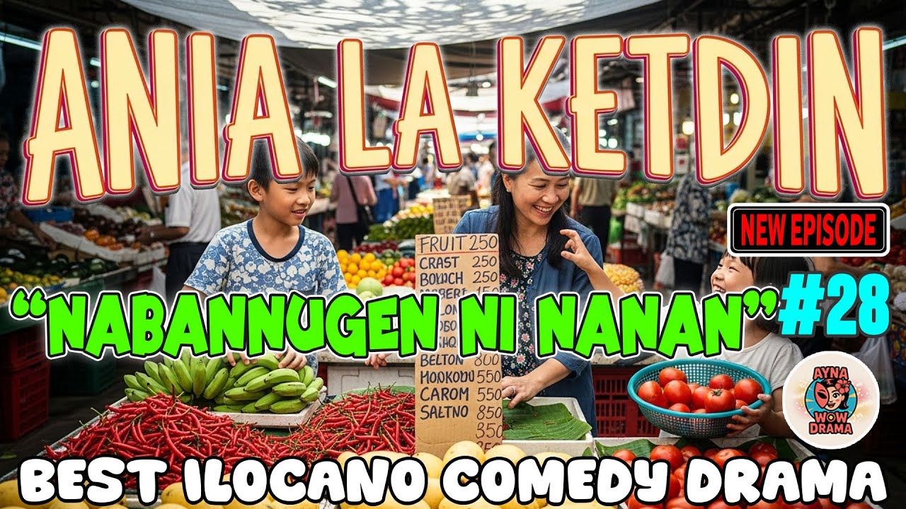 Ania La Ketdin COMEDY DRAMA | NABANNUGEN NI NANAN | BEST ILOCANO DRAMA - Jan 15.2026 #aynawowdrama