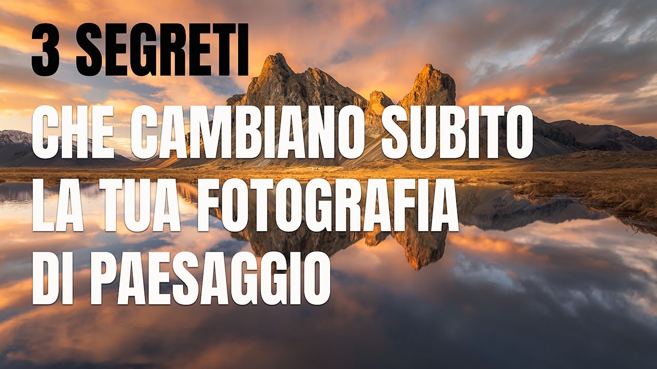 3 Segreti che Cambiano SUBITO la tua Fotografia di Paesaggio