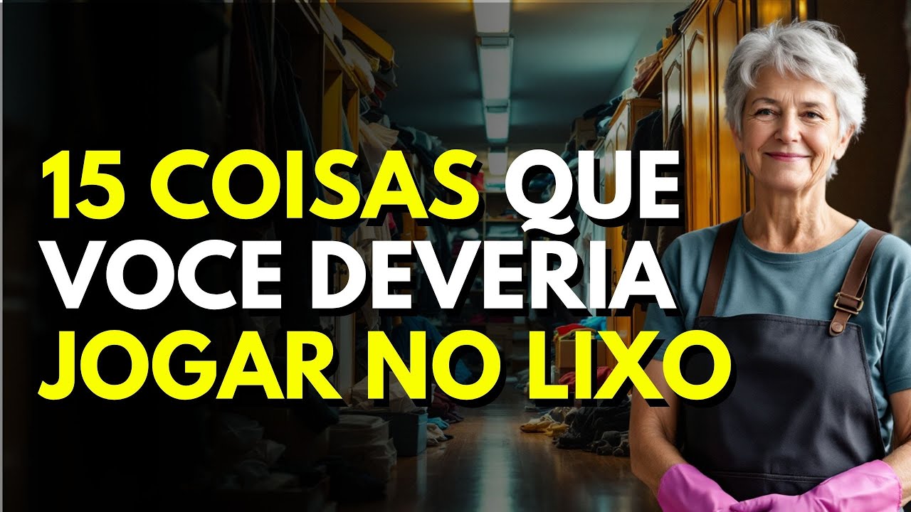 15 Coisas Que Você Pode Eliminar Hoje Para Viver Melhor em Casa