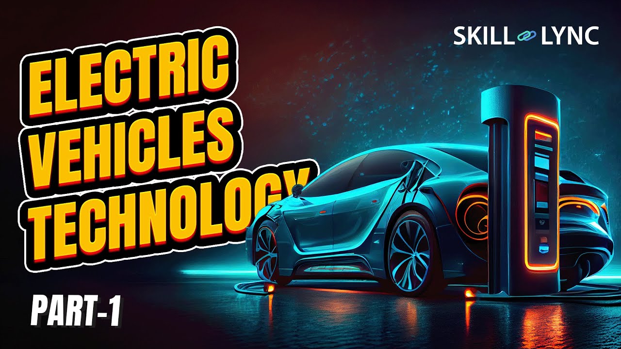 Electric Vehicles Technology (Part-1) | Skill-Lync