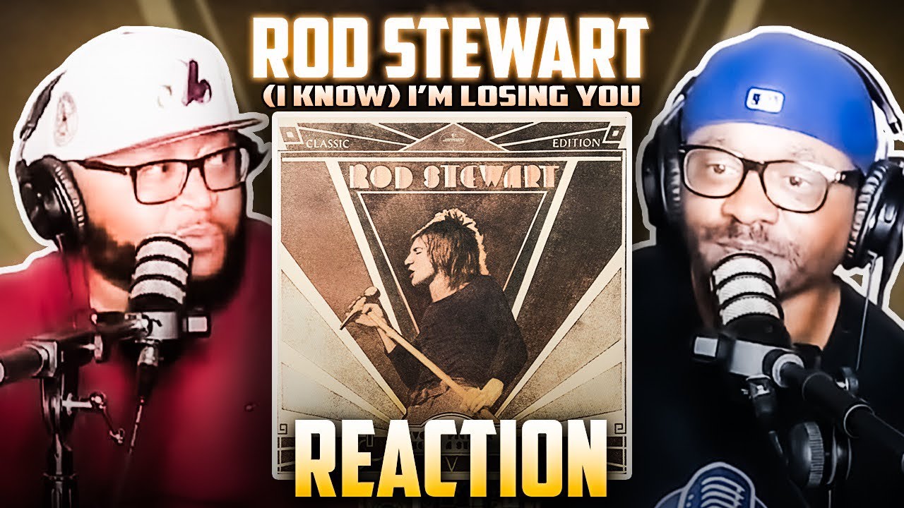 Rod Stewart - (I Know) I’m Losing You (REACTION) 