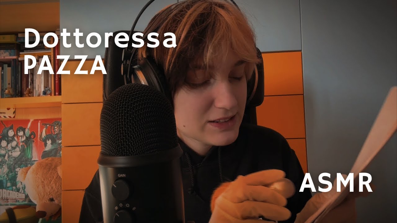 ASMR: dottoressa caotica (il ritorno)