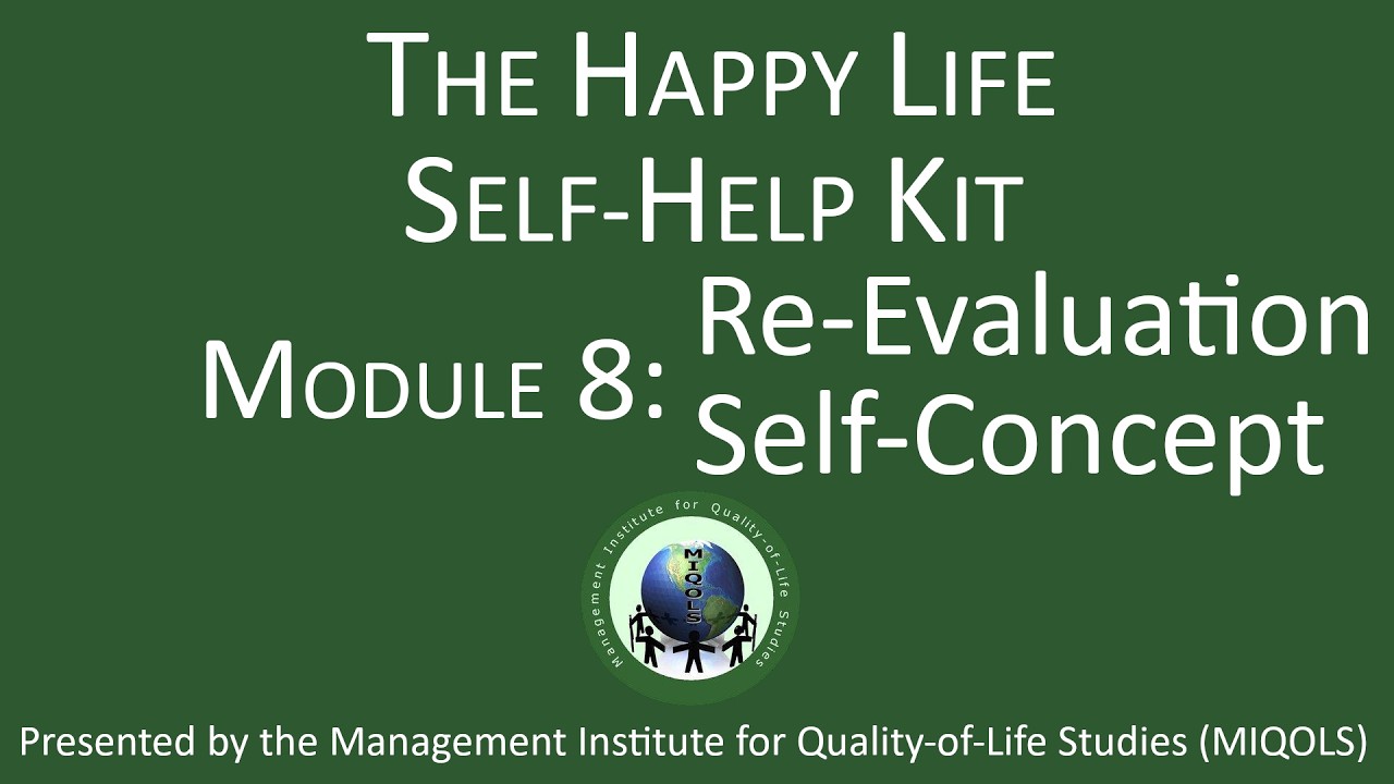 Happy Life Self-Help Kit, Module 8: Re-Evaluation - Self-Concept