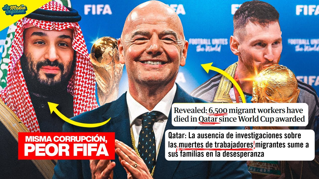 MISMA CORRUPCIÓN, PEOR FIFA: DE QATAR 2022 A ARABIA SAUDÍ 2034