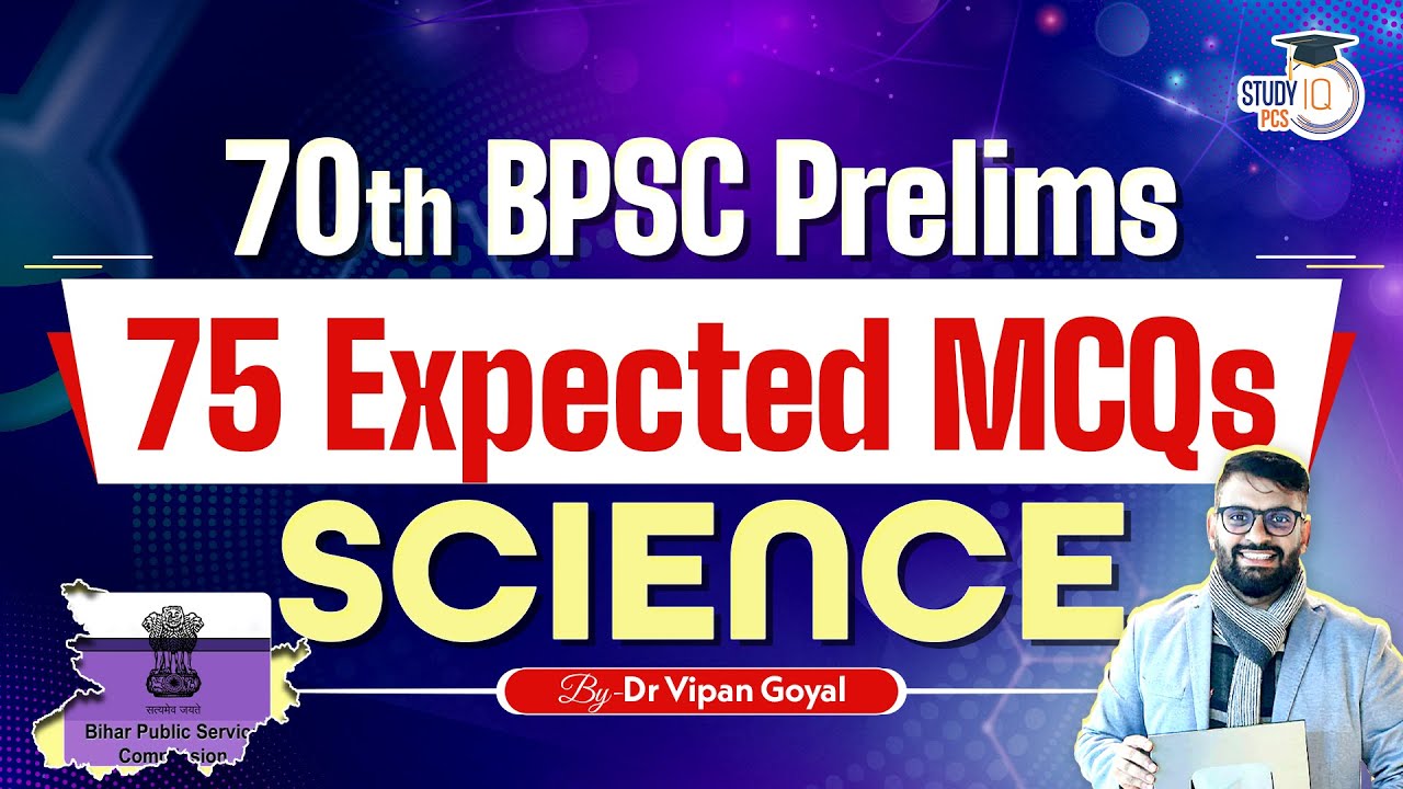 70th BPSC | Science MCQs l 75 Expected MCQs of Science for BPSC Prelims By Dr Vipan Goyal |StudyIQ