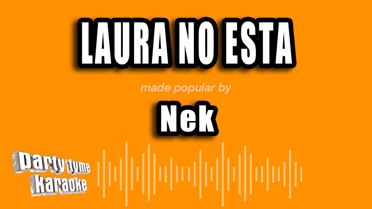 Nek - Laura No Esta (Versión Karaoke)