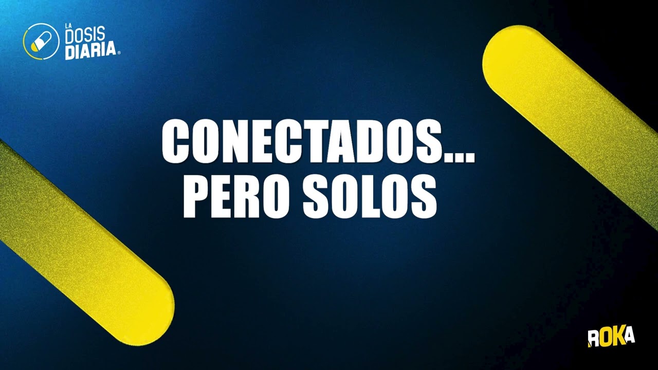 Dosis Diaria Roka - Conectados...pero solos