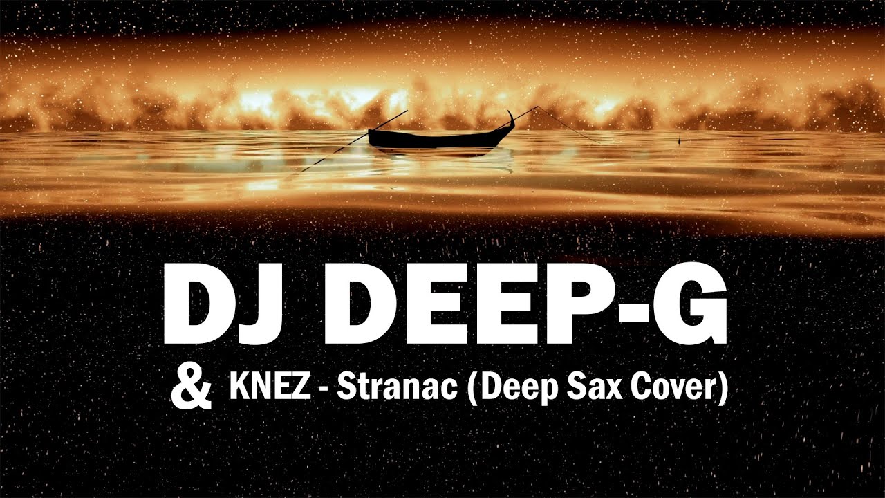 DJ Deep-G & Knez - Stranac ( Deep Sax Cover )