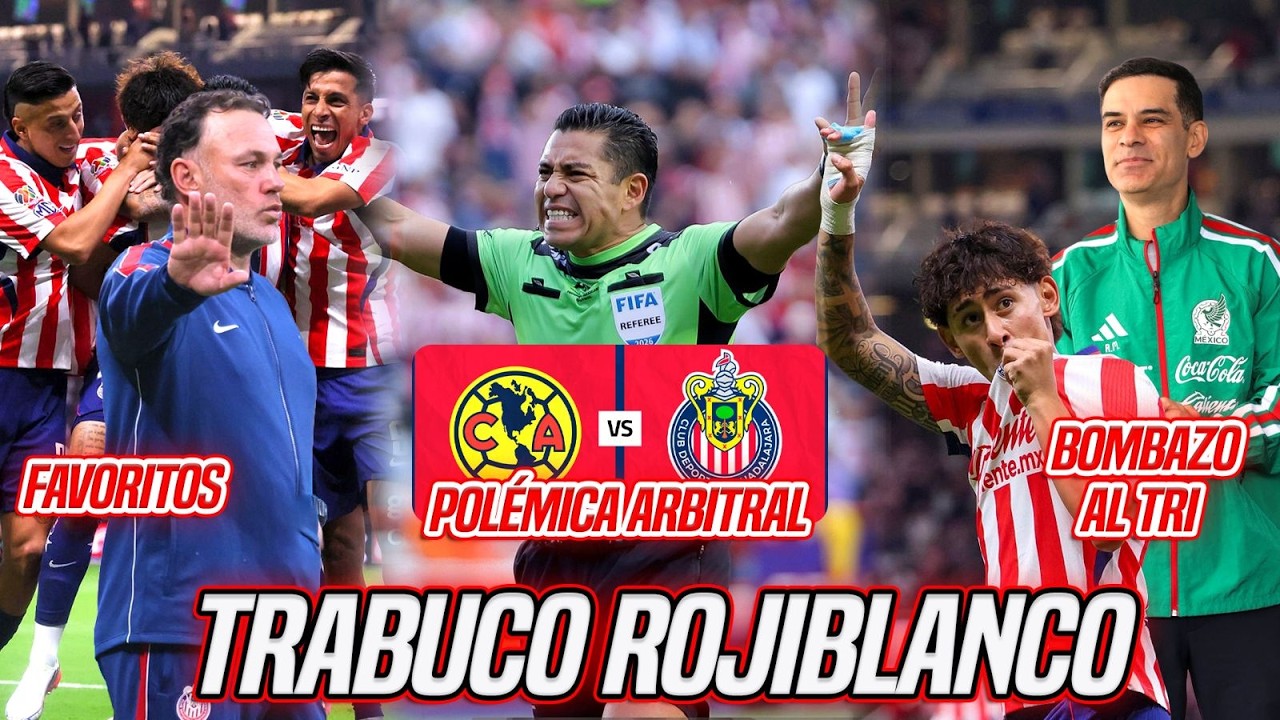 POLEMICA PARA EL CL&Aacute;SICO! CHIVAS ES FAVORITO / TRABUCO ROJIBLANCO