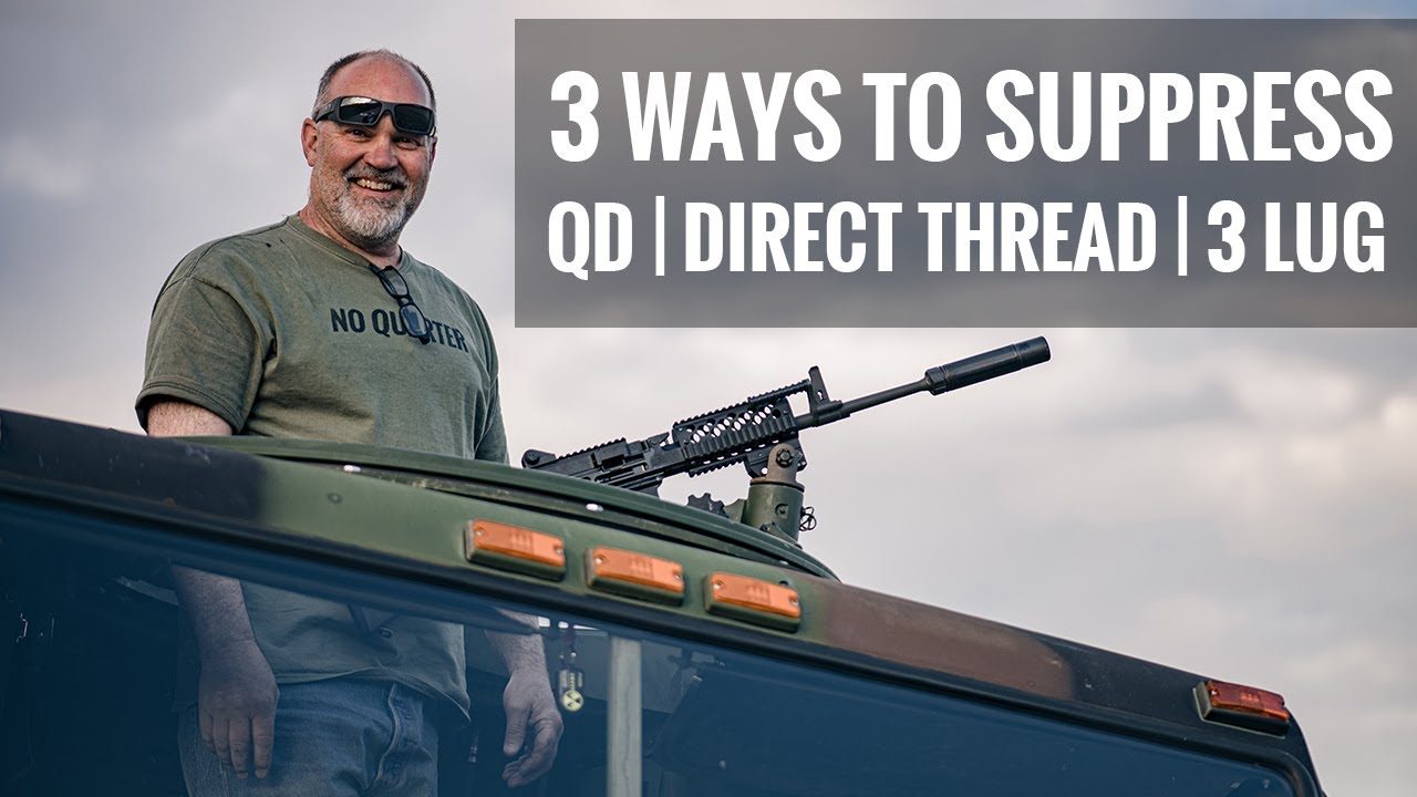 3 Ways To Suppress Your Firearm | Direct Thread, Quick Detach, And 3 Lug