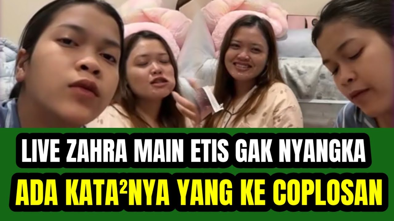LIVE SERU SERUAN ZAHRA MAIN ETIS‼️TIBA-TIBA ZAHRA ADA YANG KECOPLOSAN  !