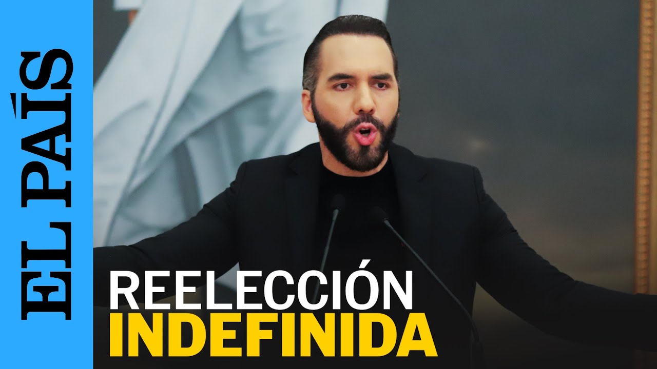 NAYIB BUKELE reforma la Constitución para permitir la reelección presidencial indefinida | EL PAÍS