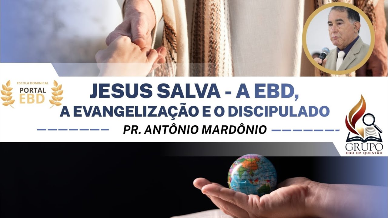 25 anos do PortalEBD | Palestra 1 - JESUS SALVA - A EBD, a evangelização e o discipulado