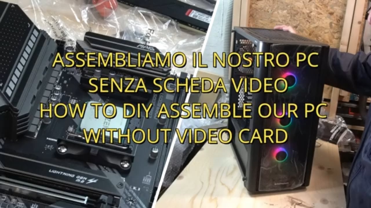 Assemblare il nostro PC senza scheda video fai da te how to DIY assemble our pc no gpu graphic card