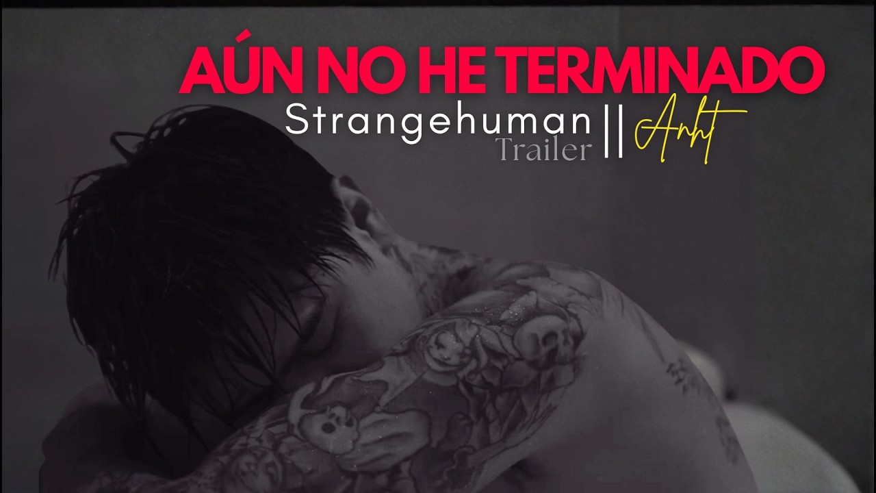 STRANGEHUMAN - AÚN NO HE TERMINADO (Trailer) || 19/03/26
