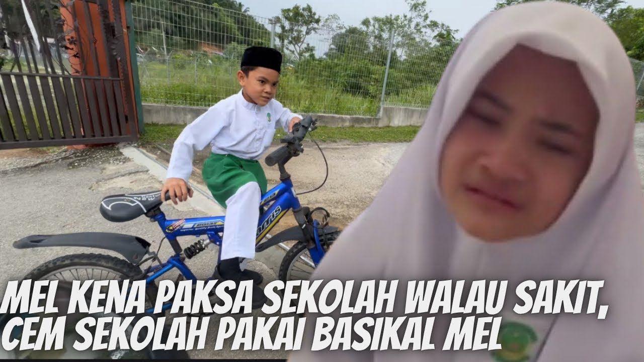 Mel mengamuk nak ponteng sekolah x dpt..