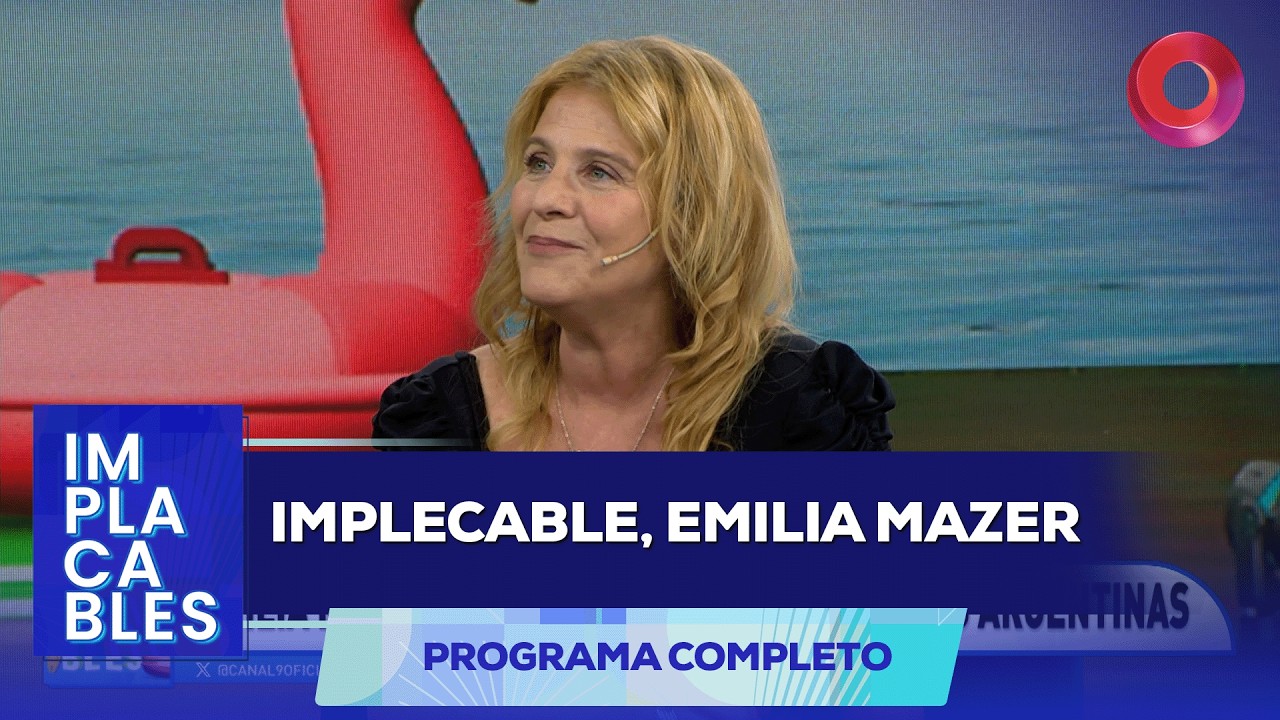 Implacable, Emilia Mazer  | #Implacables Completo 15/02 - El Nueve