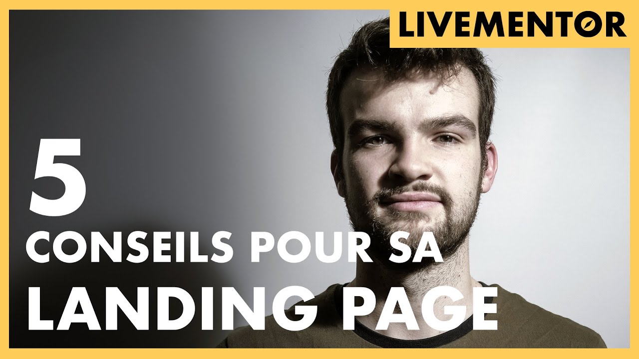 5 Conseils Pour Créer Une Landing Page Qui Convertit ? ✅ | LiveMentor