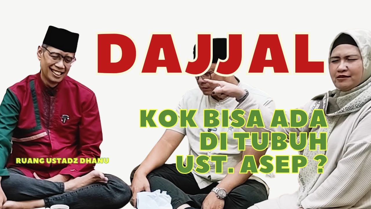 DAJJAL KOK BISA ADA DI TUBUH UST. ASEP ? - RUANG USTADZ DHANU
