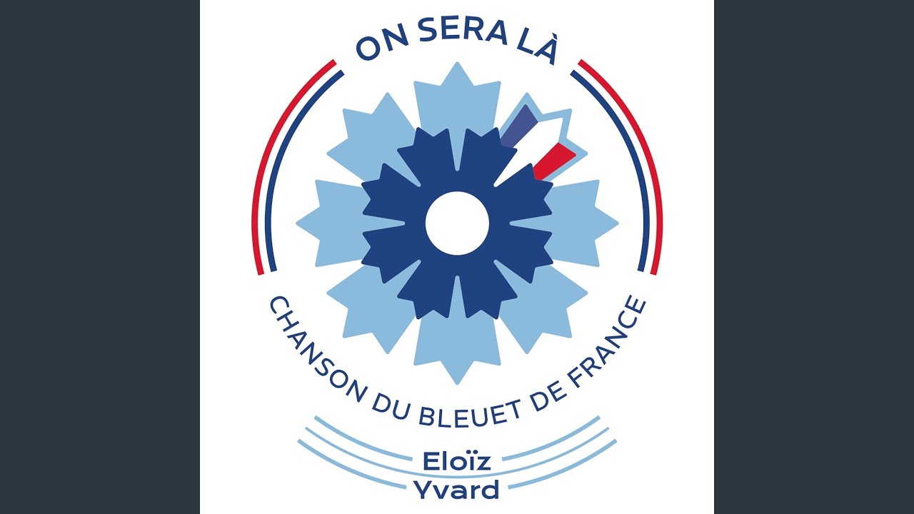 On sera là (Chanson du Bleuet de France)