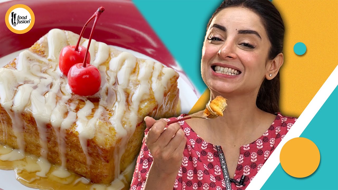 Soft French Toast & Vanilla Cream Sauce Recipe With Sarwat Gillani | Food Fusion