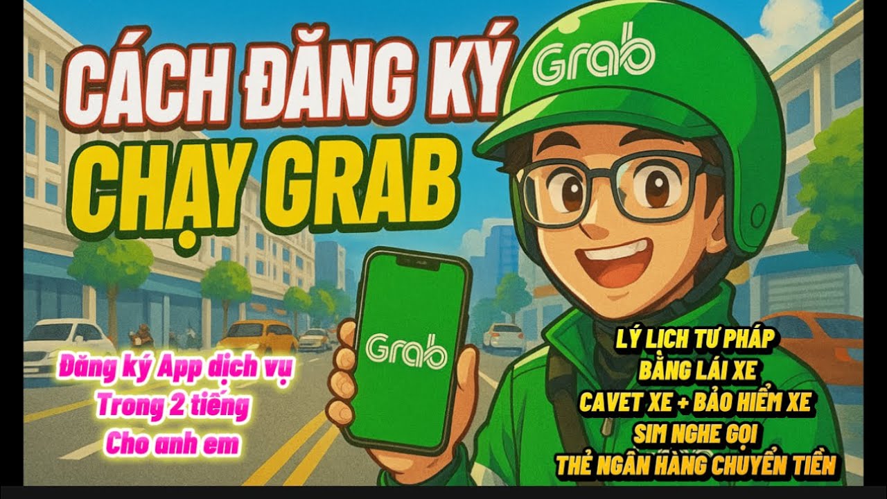 Cách đăng ký chạy Grab từ A-Z cho người không biết gì!” Mới nhất 2025