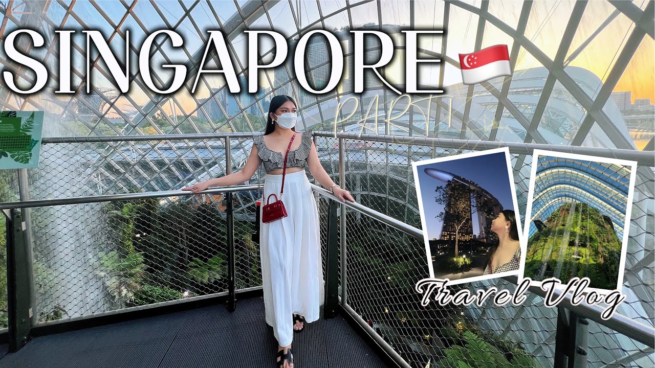 VLOG • Singapore 2022 🛫🇸🇬| Day 1 Exploring the City •Flower Dome 🌺+ Cloud Forest🌥🍃|Joy Ganzon