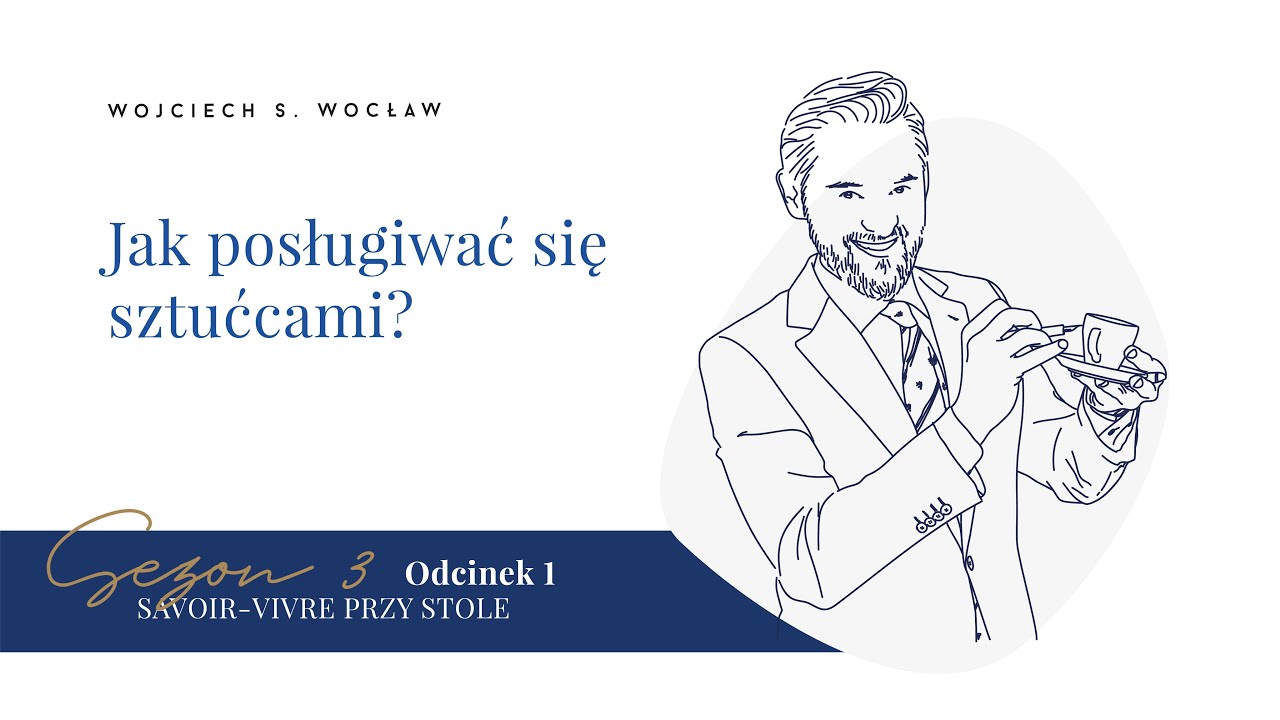 Savoir-vivre przy stole. Odcinek 1: Jak posługiwać się sztućcami?