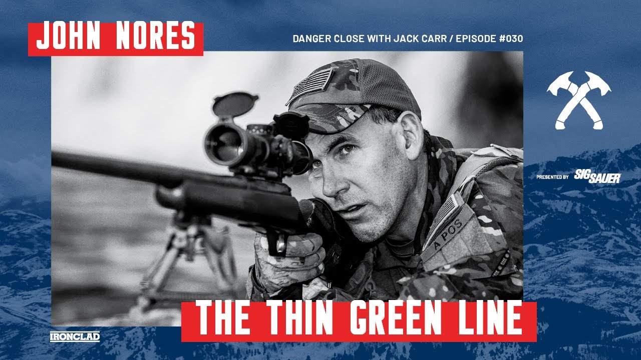 John Nores: The Thin Green Line - Danger Close with Jack Carr