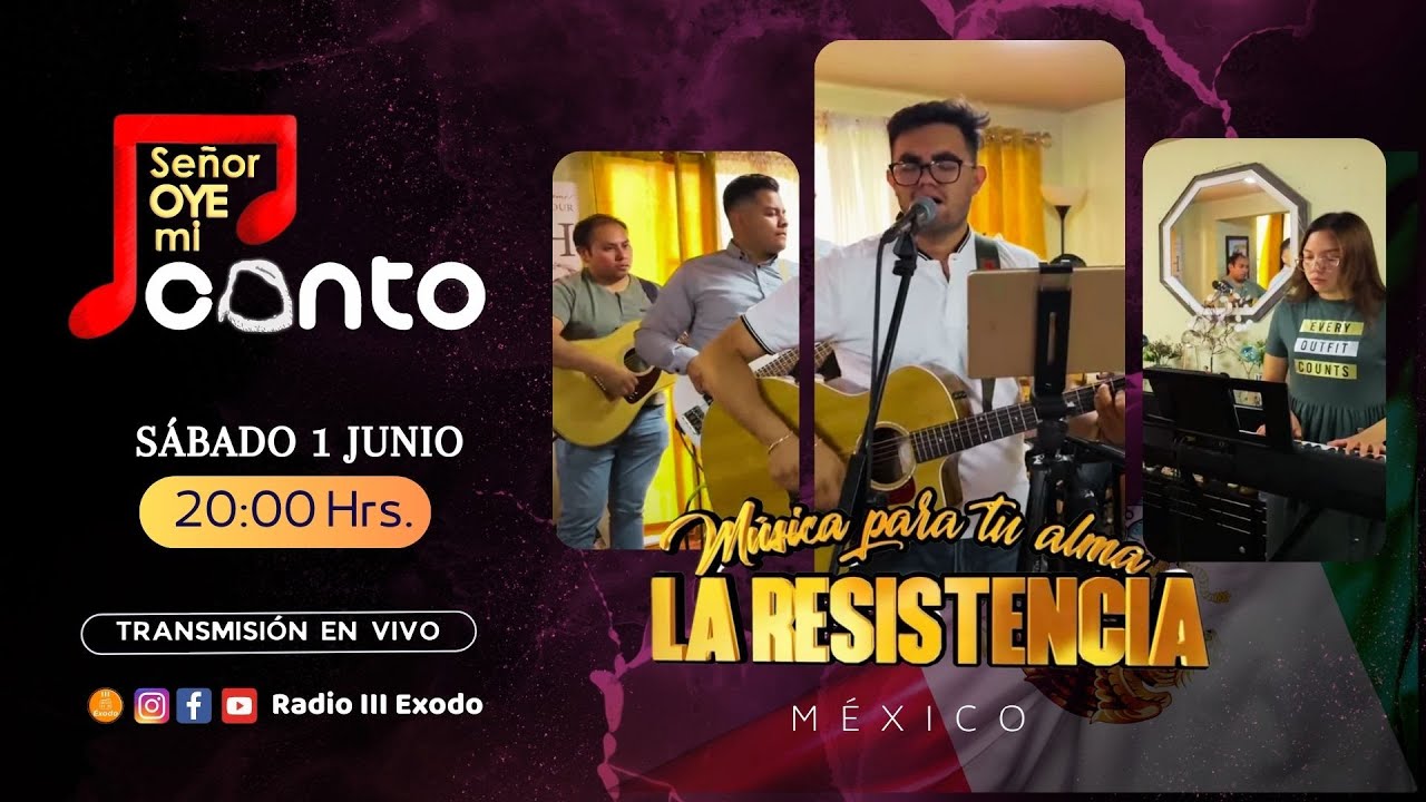 Señor oye mi Canto | Grupo la Resistencia, Mexico